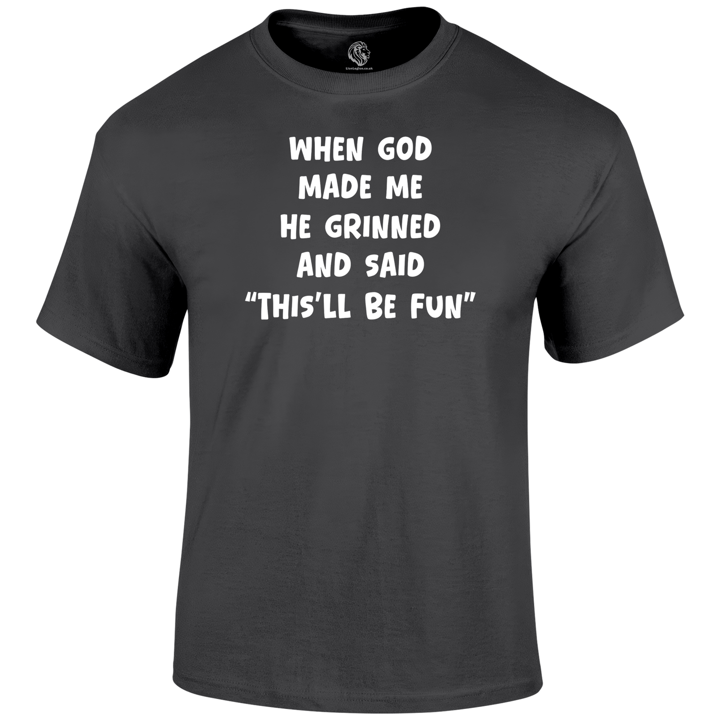 God Made Me Funny T Shirt by Lion Legion
