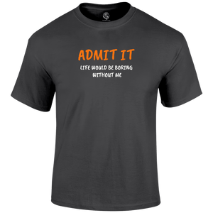 Admit It T Shirt