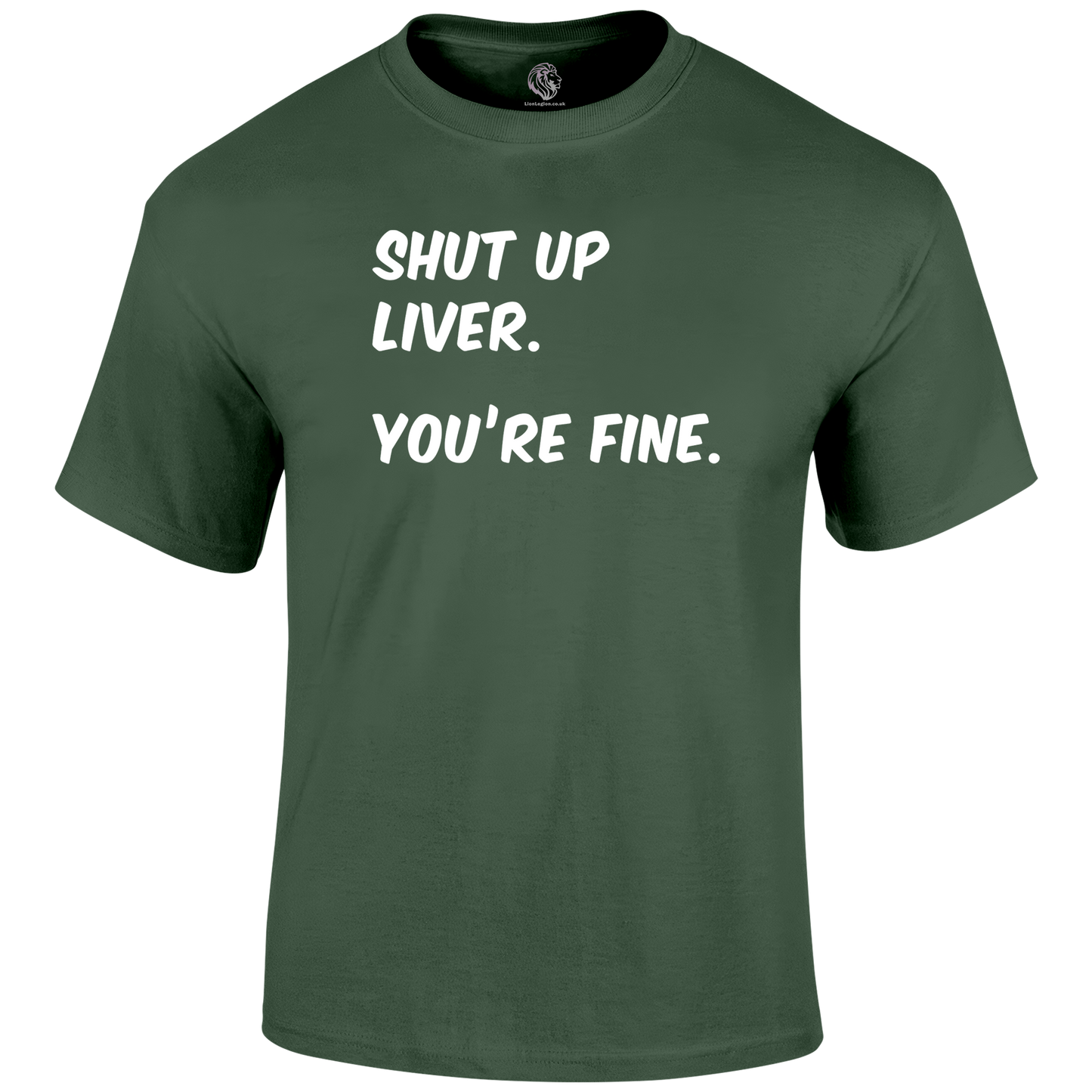 Shut Up Liver T Shirt