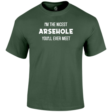 Funny T Shirt I'm The Nicest Arsehole You'll Ever Meet