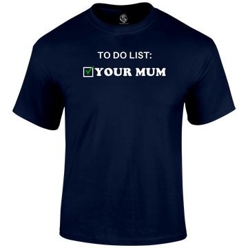 To Do Your Mum T Shirt