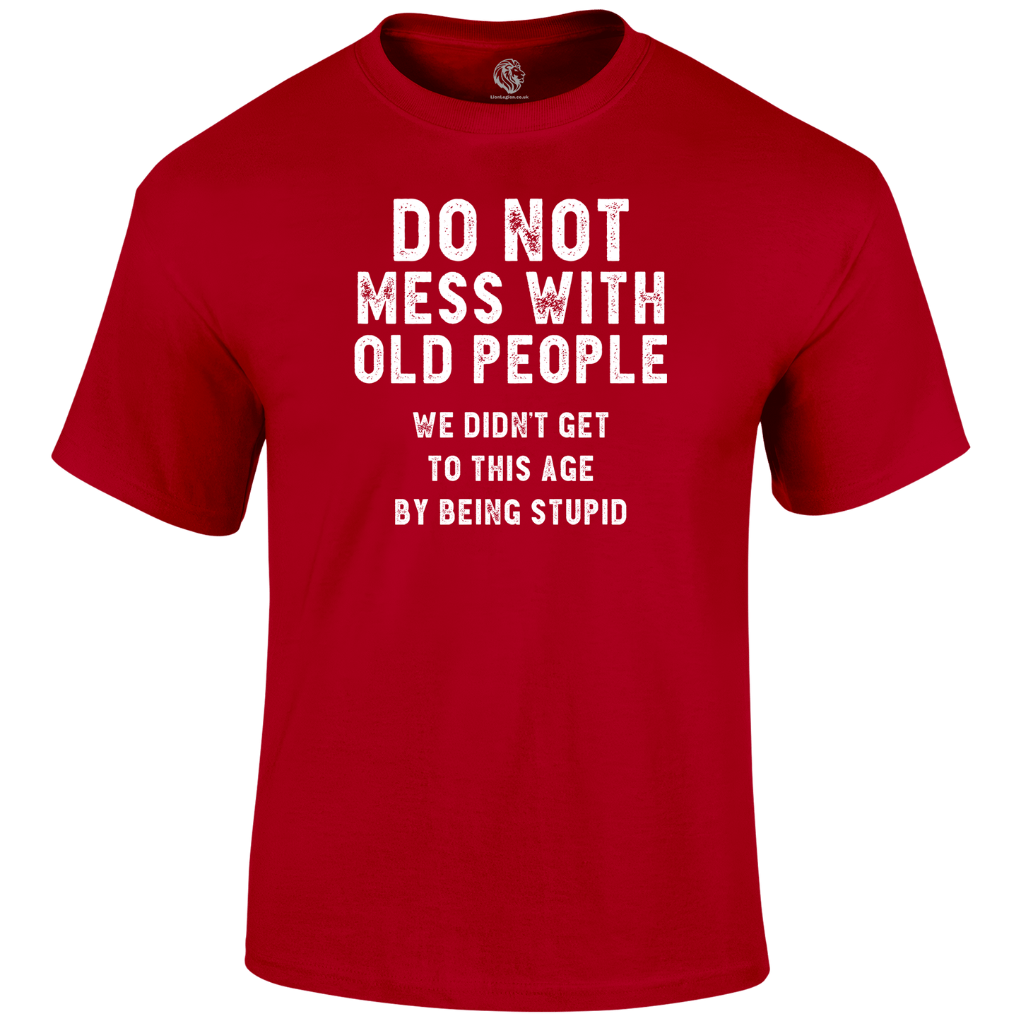 Don't Mess With Oldies Funny T Shirt by Lion Legion