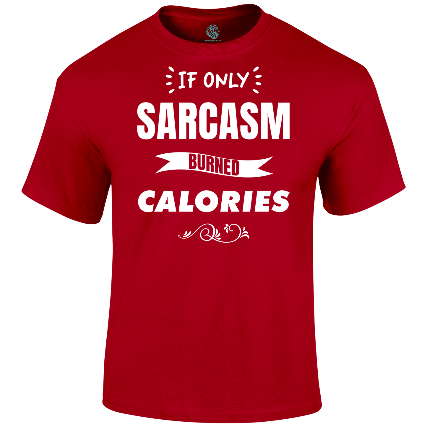 Sarcasm Calories T Shirt by Lion Legion