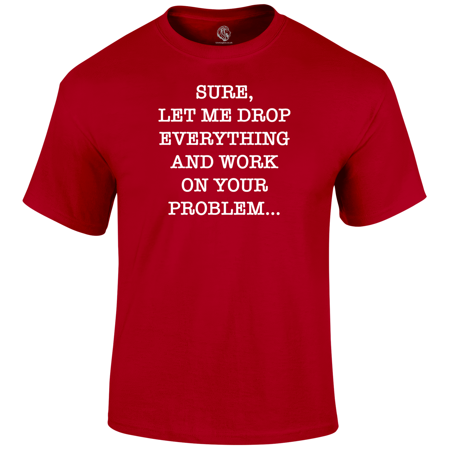 Drop Everything T Shirt by Lion Legion