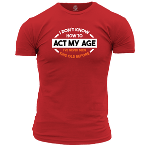 Funny T Shirt Act My Age