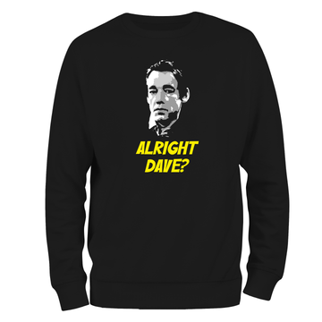 Alright Dave Sweatshirt