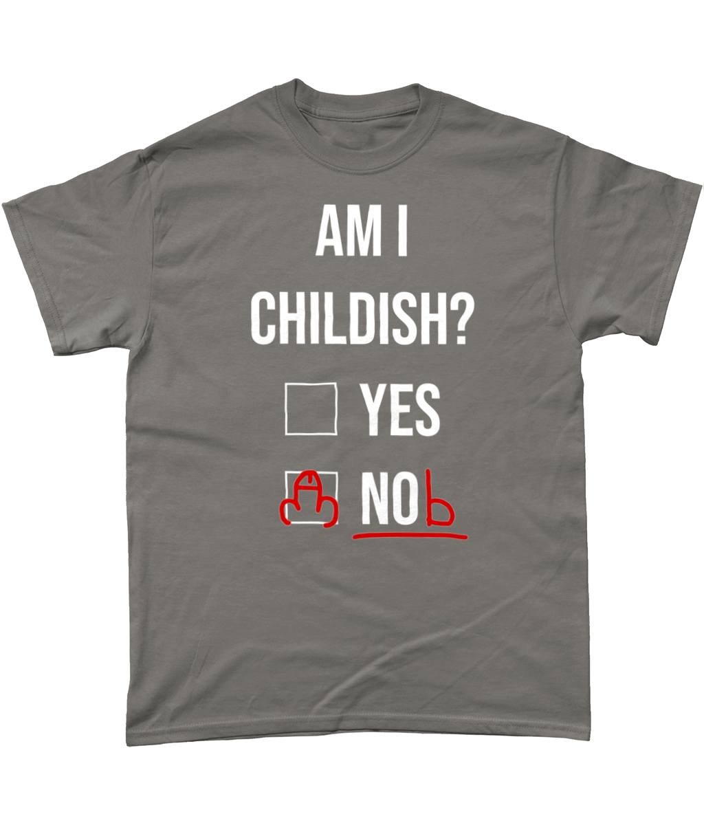 Am I Childish T Shirt