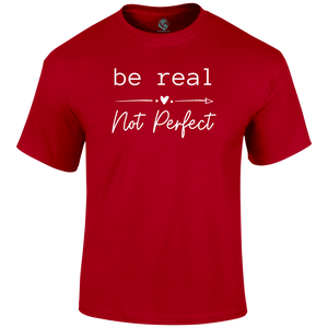 Be Real T Shirt