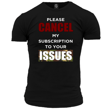 Cancel My Subscription T Shirt