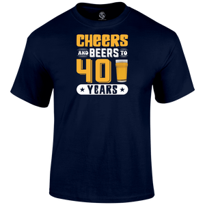 Cheers And Beers 40 T Shirt