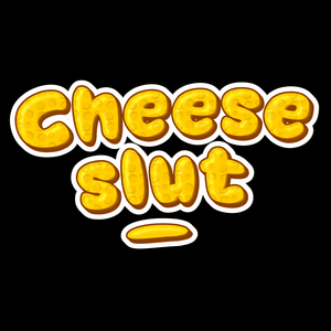 Cheese Slut T Shirt