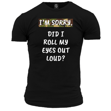 Did I Roll My Eyes Out Loud? Unisex T Shirt