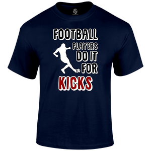 Do It For The Kicks T Shirt