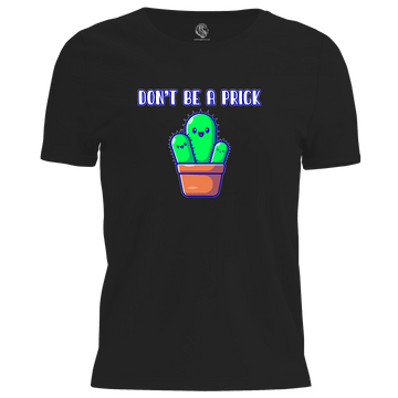Don't Be A Prick T Shirt