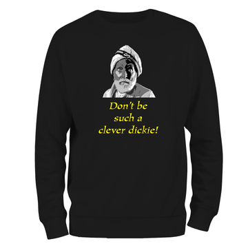 Funny Sweatshirt Don't Be Such A Clever Dickie