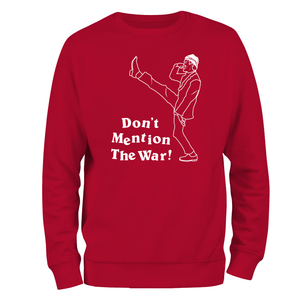 Funny Sweatshirt Don't Mention The War