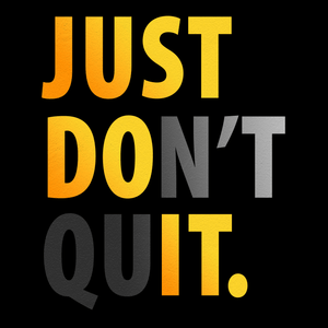 Don't Quit T Shirt