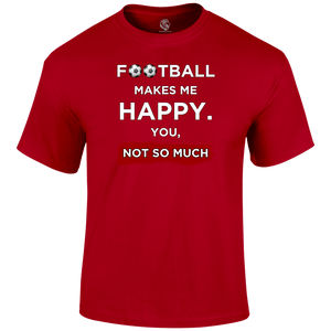Football Makes Me Happy T Shirt