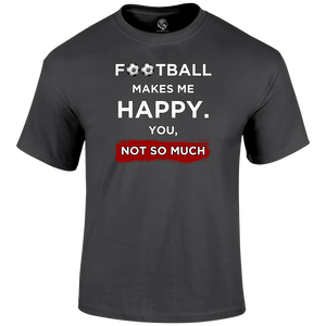 Football Makes Me Happy T Shirt