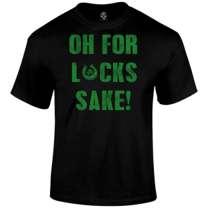 For Lucks Sake T Shirt