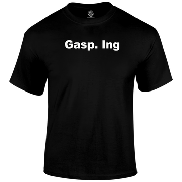Gasping T Shirt