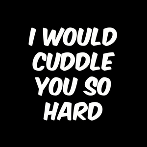 Hard Cuddles womens T Shirt