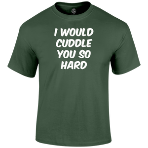 Hard Cuddles womens T Shirt