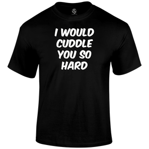 Hard Cuddles womens T Shirt
