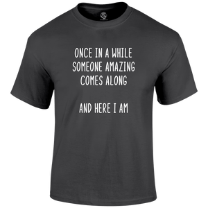 Here I Am T Shirt