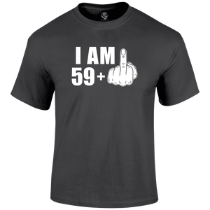 I Am 59+ T Shirt