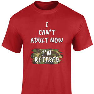 I Can't Adult Now T Shirt