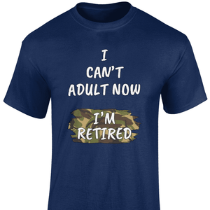 I Can't Adult Now T Shirt