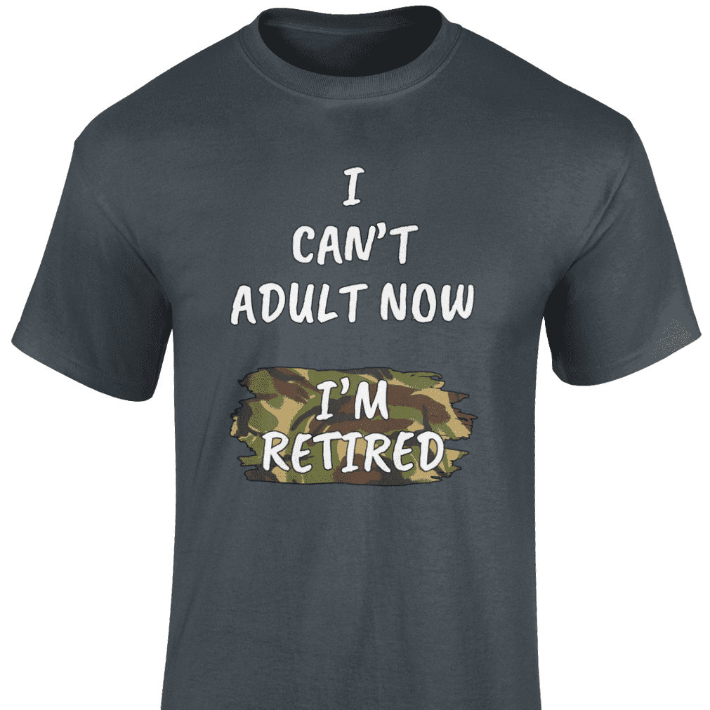 I Can't Adult Now T Shirt