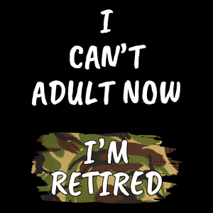 I Can't Adult Now T Shirt