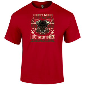 I Just Need To Ride T Shirt