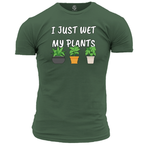 Funny T Shirt I Just Wet My Plants
