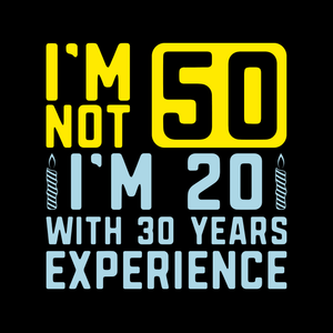 I m Not 50 T Shirt