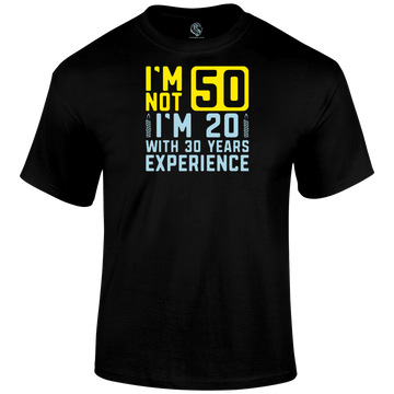 I m Not 50 T Shirt