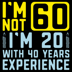 I m Not 60 T Shirt