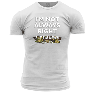 I m Not Always Right T Shirt