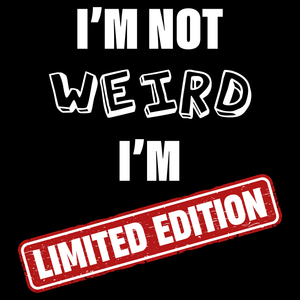 I'm Not Weird T Shirt