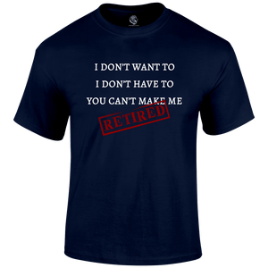 I m Retired T Shirt