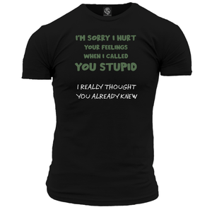 I'm Sorry I Hurt Your Feelings Unisex T Shirt