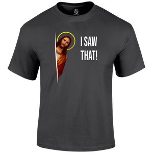 I Saw That T Shirt