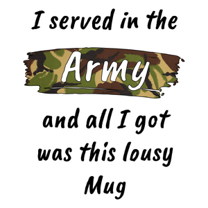 I Served In The Army Lousy Jumbo Mug