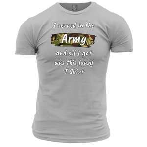 I Served In The Army Lousy T Shirt