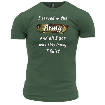I Served In The Army Lousy T Shirt