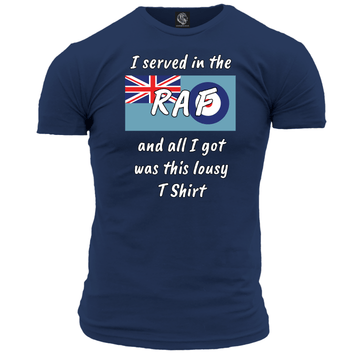I Served In The RAF Lousy T Shirt
