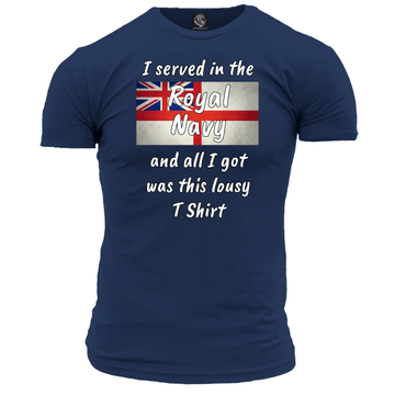 Royal Navy T Shirt I Served In The RN Lousy Tee