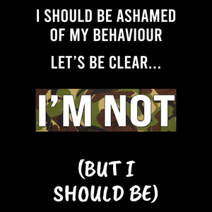 I Should Be Ashamed T Shirt
